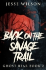 Back On The Savage Trail : Large Print Edition - Book
