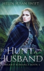 To Hunt A Husband : Large Print Hardcover Edition - Book