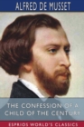 The Confession of a Child of the Century (Esprios Classics) : With a Preface by HENRI DE BORNIER, of the French Academy - Book