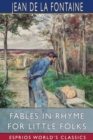 Fables in Rhyme for Little Folks (Esprios Classics) : Translated by W. T. Larned Illustrated by John Rae - Book