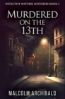 Murdered On The 13th : Premium Hardcover Edition - Book