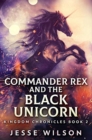 Commander Rex And The Black Unicorn : Premium Hardcover Edition - Book