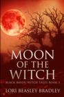 Moon Of The Witch (Black Bayou Witch Tales Book 3) - Book