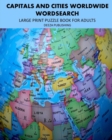 Capitals and Cities Worldwide : Large Print Puzzle Book For Adults - Book