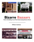 Bizarre Bazaars : Weird, Befuddling & Just Plain Embarrassing Business Names - Book