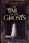 The Time of the Ghosts : Large Print Edition - Book