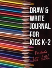 DRAW  AMP  WRITE JOURNAL FOR KIDS K-2 - Book