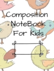 COMPOSITION NOTEBOOK FOR KIDS - Book