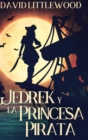 Jedrek y la Princesa Pirata : Edicion de Tapa Dura con Impresion Clara - Book
