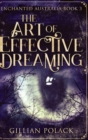 The Art of Effective Dreaming : Large Print Hardcover Edition - Book