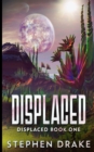 Displaced (Displaced Book 1) - Book