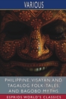Philippine, Visayan and Tagalog Folk-Tales, and Bagobo Myths (Esprios Classics) - Book