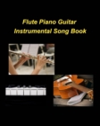 Flute Piano Guitar Instrumental Song Book : Flute Piano Guitar Instrumental Praise Worship Church Chords - Book