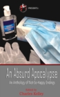 An Absurd Apocalypse : An Anthology of Not-So-Happy Endings - Book
