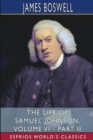 The Life of Samuel Johnson, Volume VI - Part II (Esprios Classics) : Edited by George Birkbeck Hill - Book