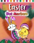 Easter Dot Markers : Dot Coloring Book for Preschool and Kindergarten, Easter Coloring - Book
