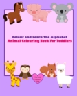 Colour and Learn The Alphabet - Animal Colouring Book For Toddlers - Book