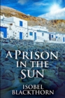 A Prison In The Sun : Clear Print Edition - Book