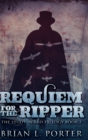 Requiem For The Ripper : Clear Print Hardcover Edition - Book
