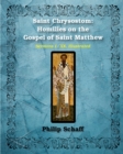 Saint Chrysostom : Homilies on the Gospel of Saint Matthew (Homilies I-XX): Illustrated - Book