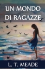 Un Mondo di Ragazze : A World of Girls, Italian edition - Book