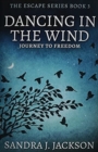 Dancing In The Wind : Premium Large Print Hardcover Edition - Book