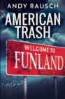 American Trash : Clear Print Edition - Book