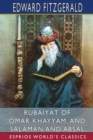 Rub?iy?t of Omar Khayy?m, and Sal?m?n and Abs?l (Esprios Classics) - Book
