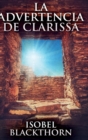 La Advertencia de Clarissa : Edicion de Letra Grande en Tapa dura - Book