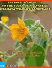 The Small Plant Guide to The Flora of Malvaceae Sitamata Wildlife Sanctuary - Book