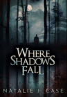 Where Shadows Fall : Premium Large Print Hardcover Edition - Book