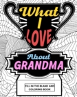 What I Love About Grandma Coloring Book : Coloring Books for Adults, Mother Day Coloring Book - Book