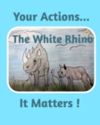 The White Rhino : It Matters - Book