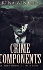 Crime Components (Arizona Homicide Files Book 1) - Book
