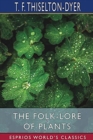 The Folk-Lore of Plants (Esprios Classics) - Book