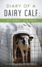 Diary of a Dairy Calf : My First 100 Days - Book