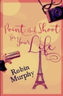 Point And Shoot For Your Life - Book