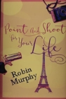 Point And Shoot For Your Life : Premium Hardcover Edition - Book