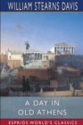 A Day in Old Athens (Esprios Classics) : A Picture of Athenian Life - Book