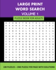 Large Print Word Search Puzzle Book For Adults Volume 1 : 100 Puzzles: One Puzzle Per Page With Solutions - Book