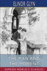 The Man and the Moment (Esprios Classics) : Illustrated by R. F. James - Book