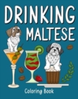 Drinking Maltese : Coloring Books for Adult, Zoo Animal Painting Page with Coffee and Cocktail - Book