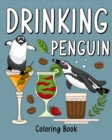 Drinking Penguin Coloring Book : Coloring Books for Adult, Zoo Animal Painting Page with Coffee and Cocktail - Book