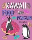 Kawaii Food and Penguin Coloring : Adult Coloring Pages, Painting Food Menu Recipes, Gifts for Penguin Lovers - Book