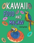 Kawaii Food and Macaw Coloring Book : Adult Coloring Pages, Painting Food Menu Recipes and Zoo Animal Pictures - Book