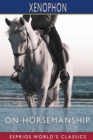 On Horsemanship (Esprios Classics) : Translated by Henry G. Dakyns - Book