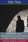 The Man That Corrupted Hadleyburg and Other Stories (Esprios Classics) - Book