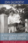 A Modern Comedy : The Silver Spoon (Esprios Classics) - Book