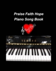 Praise Faith Hope Piano Song Book : piano religious hymns faith hope praise worship easy lyrics music church - Book