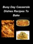 Busy Day Casserole Dishes Recipes To Bake : Casseroles Chicken Beef Clam Green Bean Family Easy Bake - Book